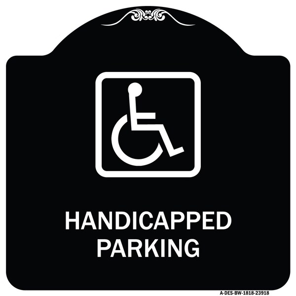 Signmission Handicapped Parking HandicappedHeavy-Gauge Aluminum Architectural Sign, 18" x 18", BW-1818-23918 A-DES-BW-1818-23918 - main